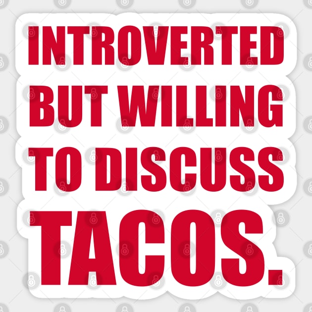 Introverted but wil discuss tacos. Sticker by DavesTees